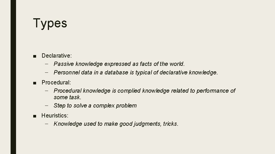 Types ■ Declarative: – Passive knowledge expressed as facts of the world. – Personnel