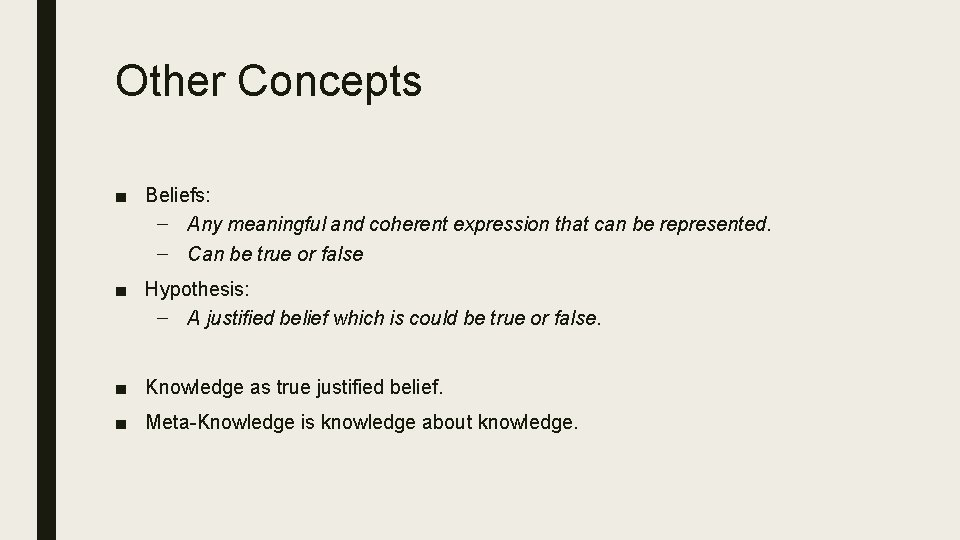 Other Concepts ■ Beliefs: – Any meaningful and coherent expression that can be represented.
