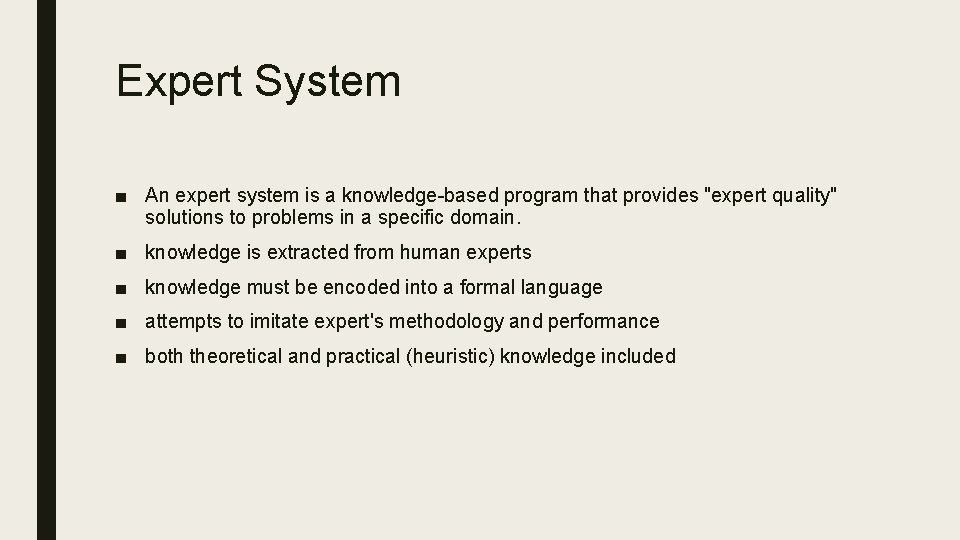 Expert System ■ An expert system is a knowledge-based program that provides "expert quality"
