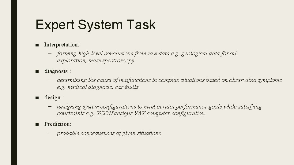 Expert System Task ■ Interpretation: – forming high-level conclusions from raw data e. g.