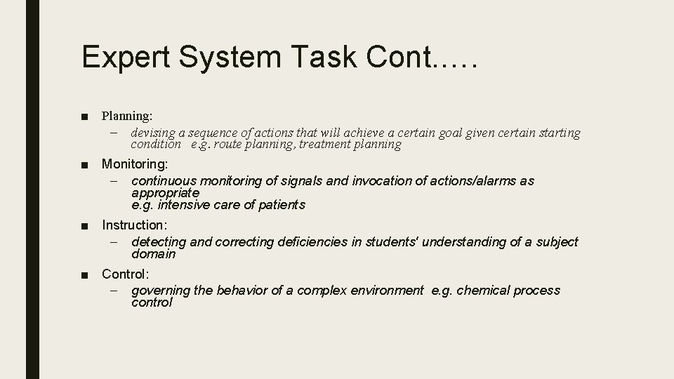 Expert System Task Cont. …. ■ Planning: – devising a sequence of actions that