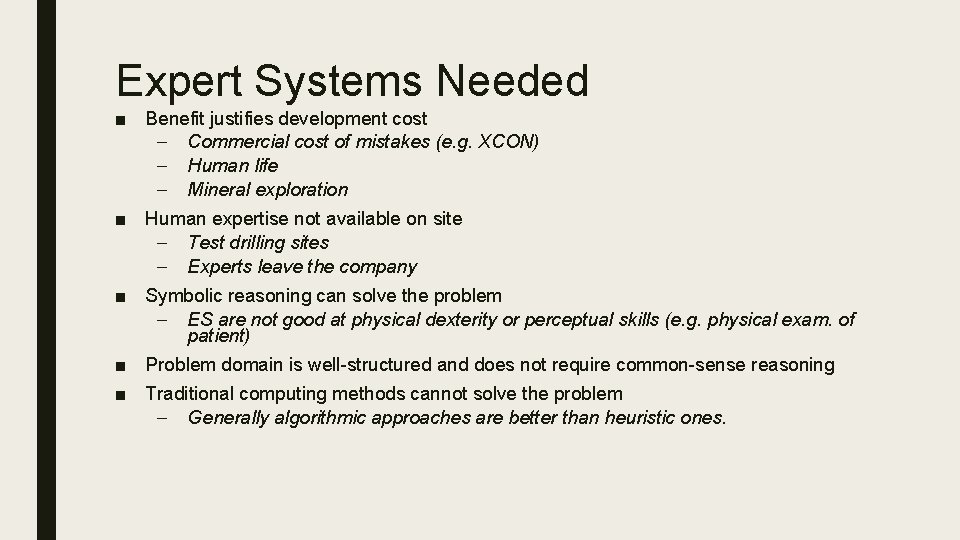 Expert Systems Needed ■ Benefit justifies development cost – Commercial cost of mistakes (e.