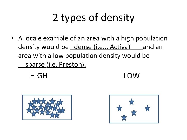 2 types of density • A locale example of an area with a high