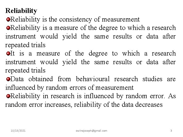 Reliability is the consistency of measurement Reliability is a measure of the degree to
