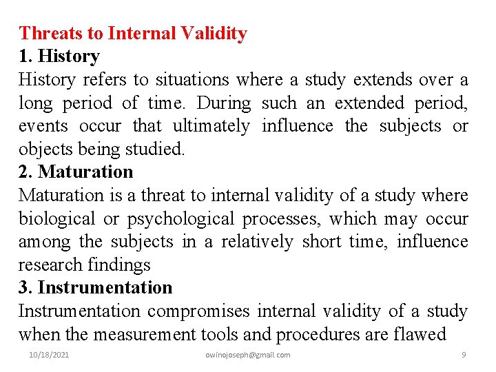 Threats to Internal Validity 1. History refers to situations where a study extends over