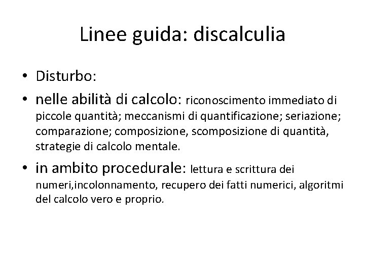 Linee guida: discalculia • Disturbo: • nelle abilità di calcolo: riconoscimento immediato di piccole