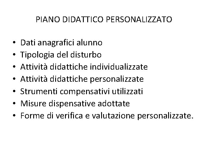 PIANO DIDATTICO PERSONALIZZATO • • Dati anagrafici alunno Tipologia del disturbo Attività didattiche individualizzate