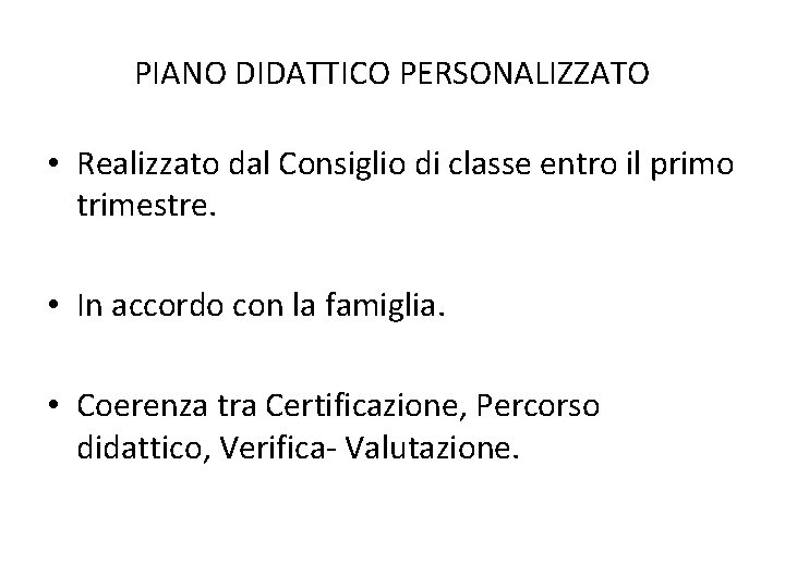 PIANO DIDATTICO PERSONALIZZATO • Realizzato dal Consiglio di classe entro il primo trimestre. •