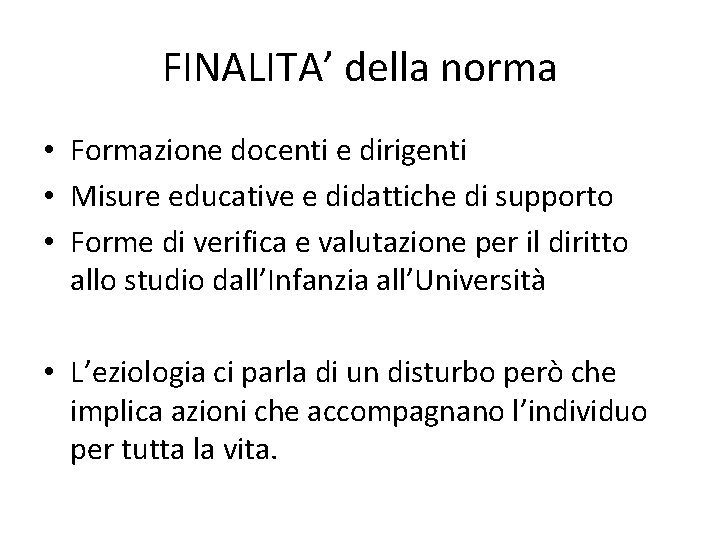 FINALITA’ della norma • Formazione docenti e dirigenti • Misure educative e didattiche di