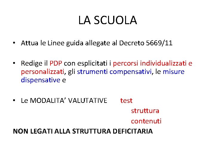 LA SCUOLA • Attua le Linee guida allegate al Decreto 5669/11 • Redige il