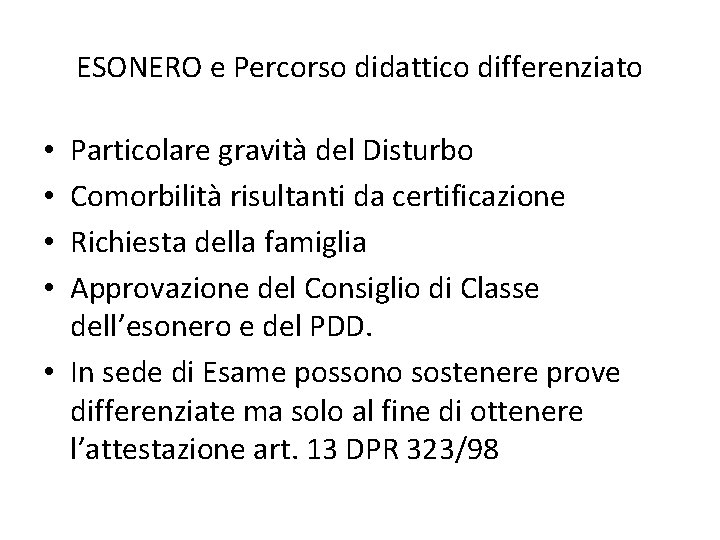 ESONERO e Percorso didattico differenziato Particolare gravità del Disturbo Comorbilità risultanti da certificazione Richiesta