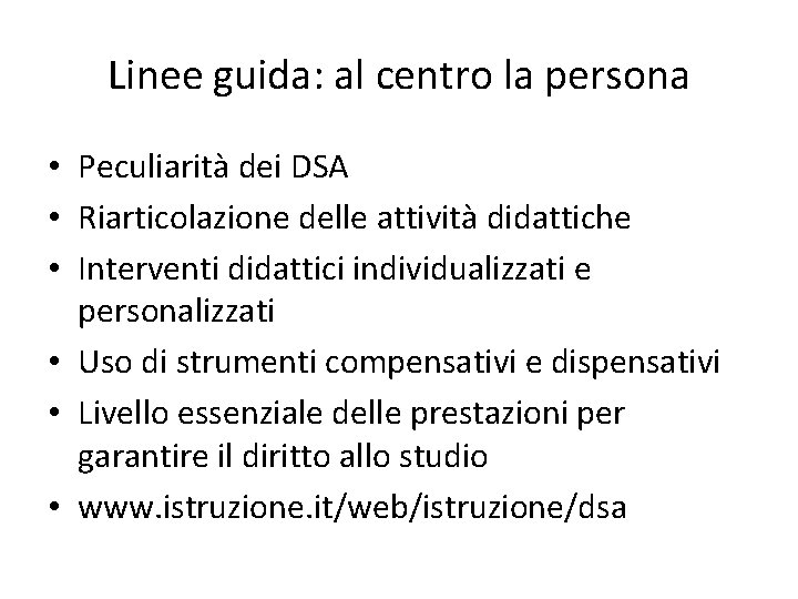 Linee guida: al centro la persona • Peculiarità dei DSA • Riarticolazione delle attività