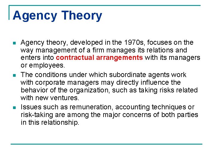 Agency Theory n n n Agency theory, developed in the 1970 s, focuses on