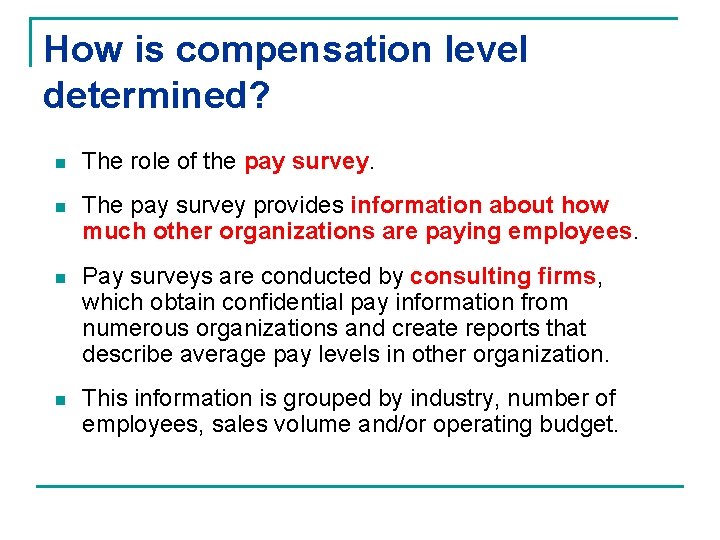 How is compensation level determined? n The role of the pay survey. n The