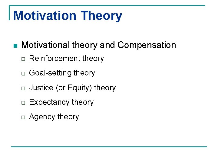 Motivation Theory n Motivational theory and Compensation q Reinforcement theory q Goal-setting theory q
