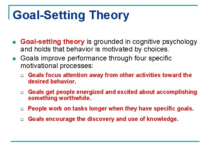 Goal-Setting Theory n n Goal-setting theory is grounded in cognitive psychology and holds that
