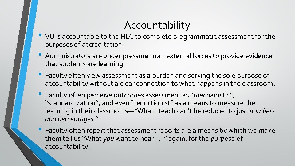 Accountability • VU is accountable to the HLC to complete programmatic assessment for the