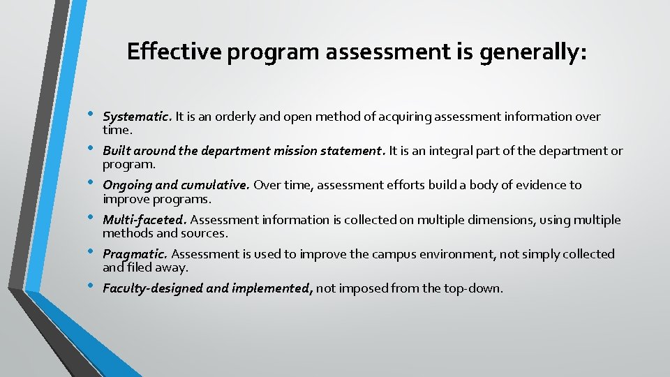 Effective program assessment is generally: • • • Systematic. It is an orderly and