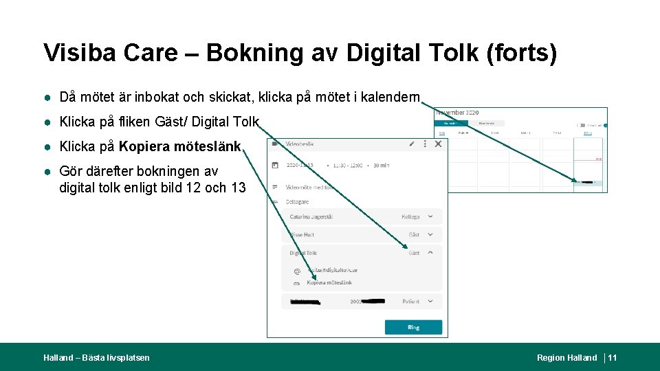 Visiba Care – Bokning av Digital Tolk (forts) ● Då mötet är inbokat och