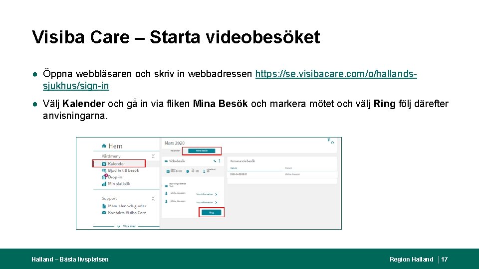 Visiba Care – Starta videobesöket ● Öppna webbläsaren och skriv in webbadressen https: //se.