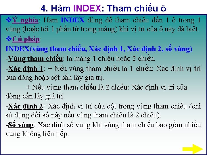 4. Hàm INDEX: Tham chiếu ô vÝ nghĩa: Hàm INDEX dùng để tham chiếu