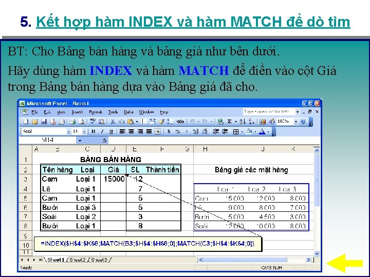 5. Kết hợp hàm INDEX và hàm MATCH để dò tìm BT: Cho Bảng