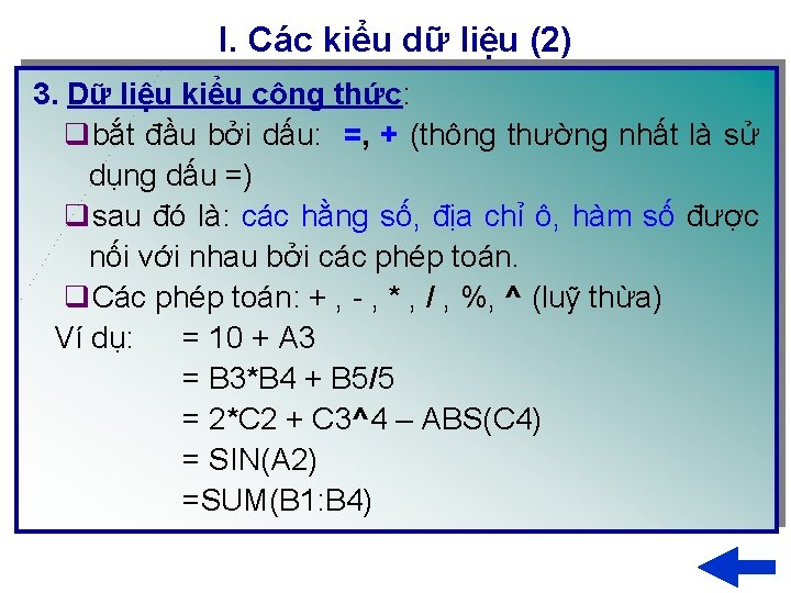 I. Các kiểu dữ liệu (2) 3. Dữ liệu kiểu công thức: qbắt đầu