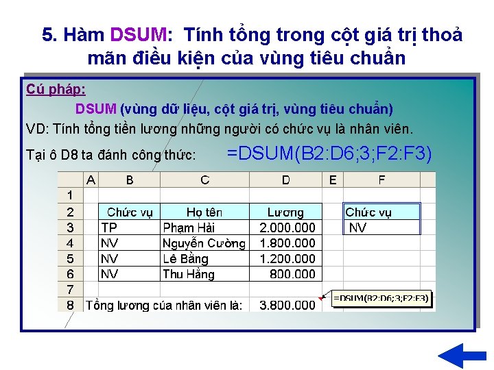 5. Hàm DSUM: Tính tổng trong cột giá trị thoả mãn điều kiện của