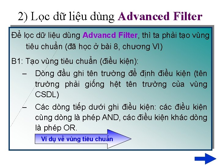 2) Lọc dữ liệu dùng Advanced Filter Để lọc dữ liệu dùng Advancd Filter,