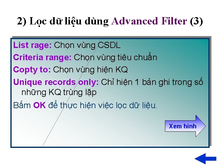 2) Lọc dữ liệu dùng Advanced Filter (3) List rage: Chọn vùng CSDL Criteria