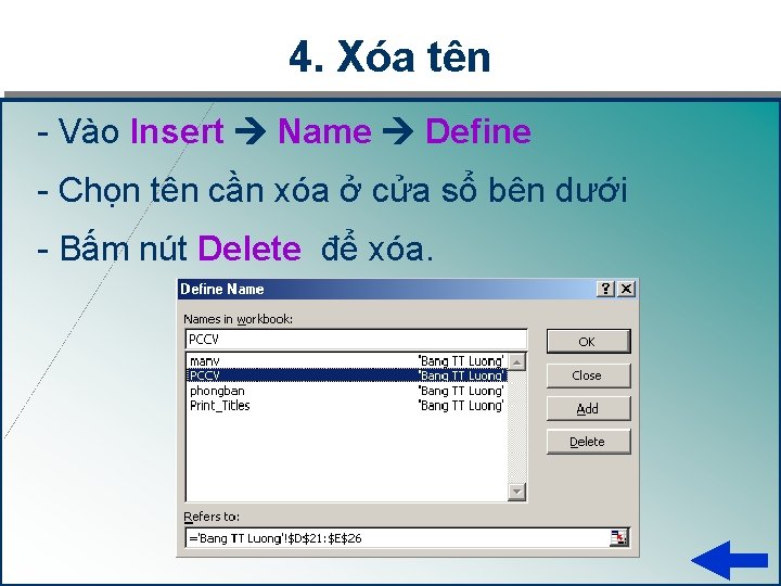 4. Xóa tên - Vào Insert Name Define - Chọn tên cần xóa ở