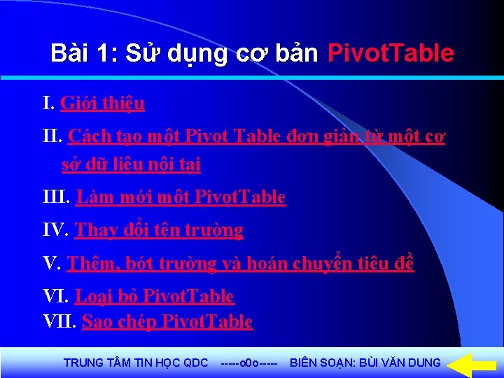 Bài 1: Sử dụng cơ bản Pivot. Table I. Giới thiệu II. Cách tạo