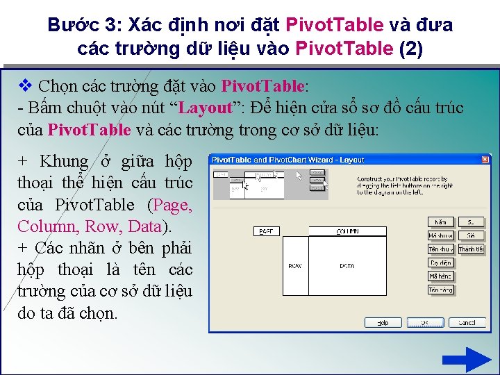Bước 3: Xác định nơi đặt Pivot. Table và đưa các trường dữ liệu