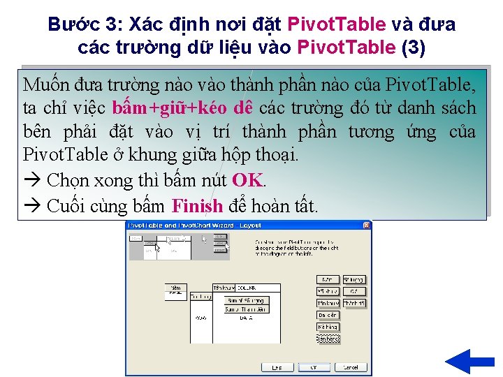 Bước 3: Xác định nơi đặt Pivot. Table và đưa các trường dữ liệu