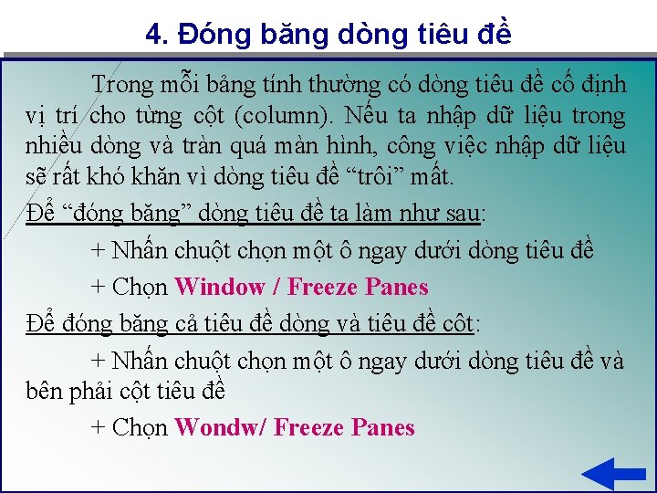 4. Đóng băng dòng tiêu đề Trong mỗi bảng tính thường có dòng tiêu