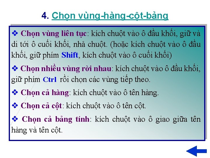 4. Chọn vùng-hàng-cột-bảng v Chọn vùng liên tục: kích chuột vào ô đầu khối,