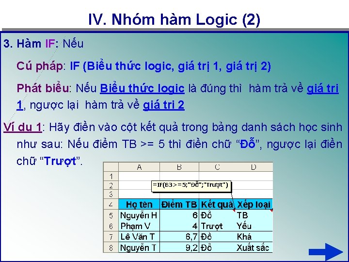 IV. Nhóm hàm Logic (2) 3. Hàm IF: Nếu Cú pháp: IF (Biểu thức