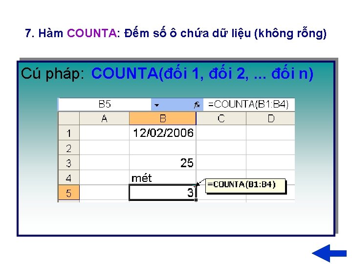 7. Hàm COUNTA: Đếm số ô chứa dữ liệu (không rỗng) Cú pháp: COUNTA(đối