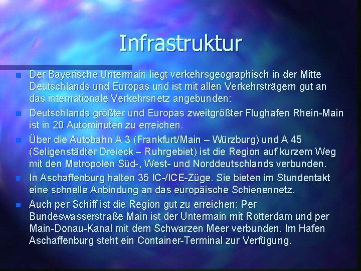 Infrastruktur n n n Der Bayerische Untermain liegt verkehrsgeographisch in der Mitte Deutschlands und