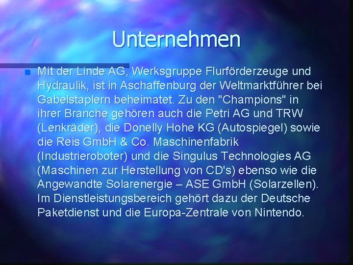 Unternehmen n Mit der Linde AG, Werksgruppe Flurförderzeuge und Hydraulik, ist in Aschaffenburg der