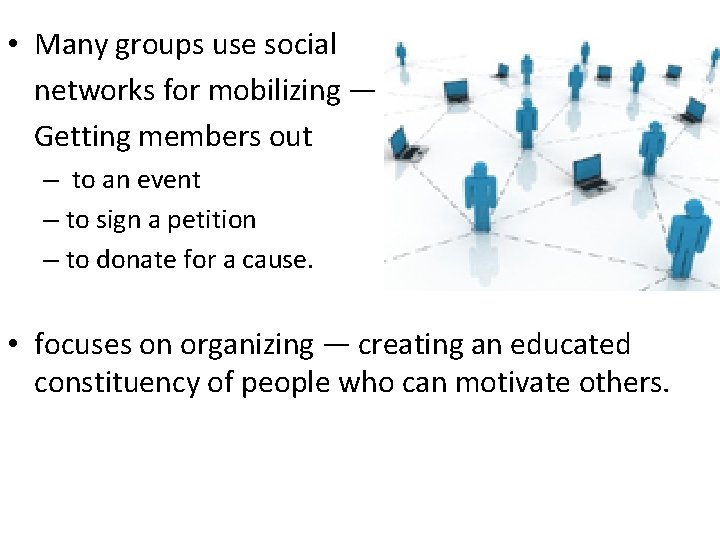  • Many groups use social networks for mobilizing — Getting members out –