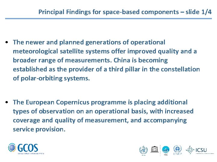 Principal Findings for space-based components – slide 1/4 • The newer and planned generations