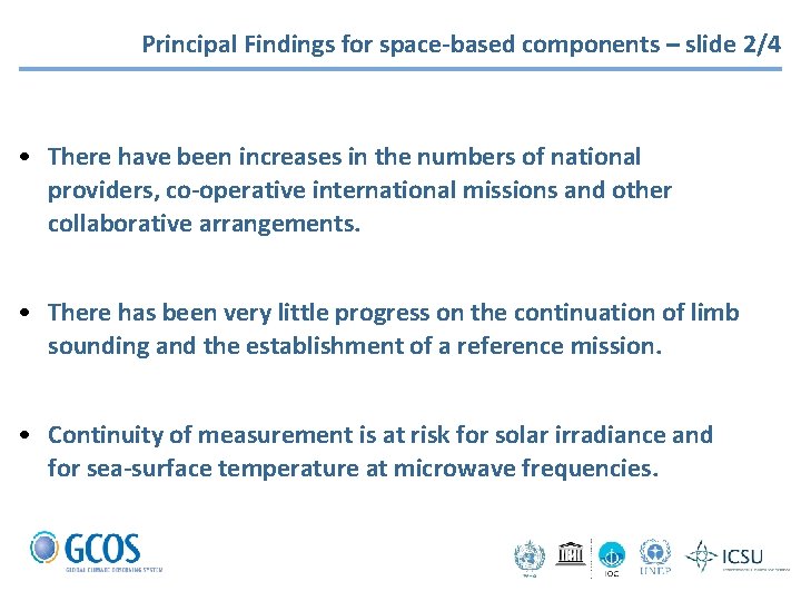Principal Findings for space-based components – slide 2/4 • There have been increases in