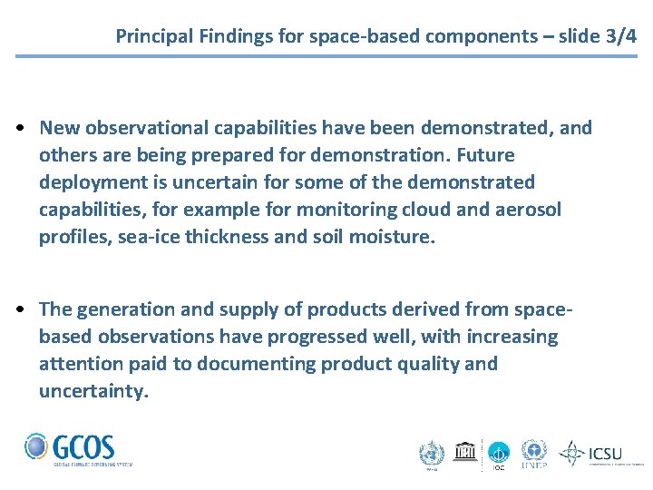 Principal Findings for space-based components – slide 3/4 • New observational capabilities have been