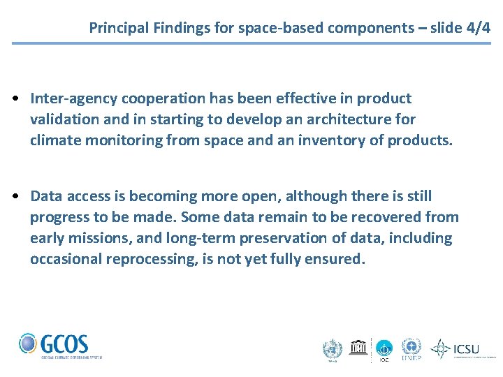 Principal Findings for space-based components – slide 4/4 • Inter-agency cooperation has been effective