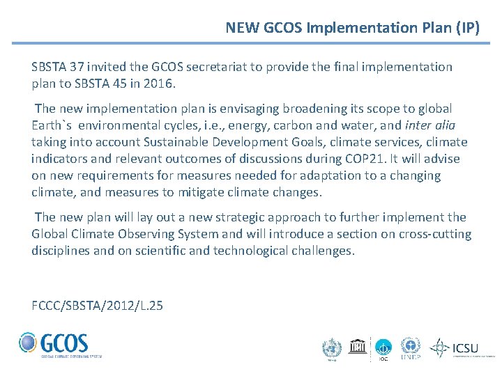 NEW GCOS Implementation Plan (IP) SBSTA 37 invited the GCOS secretariat to provide the
