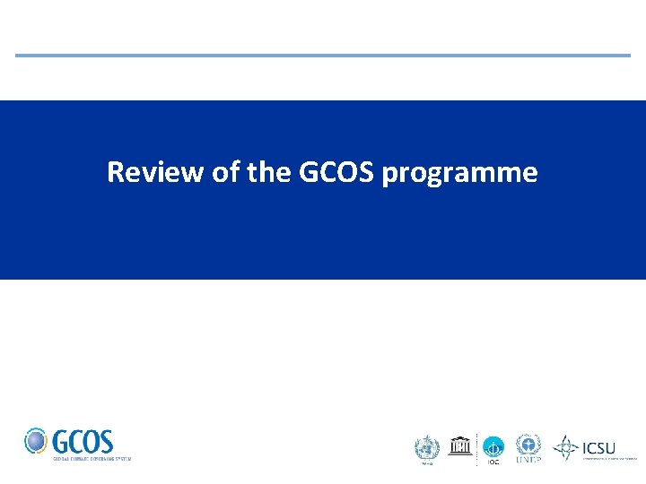 Review of the GCOS programme 