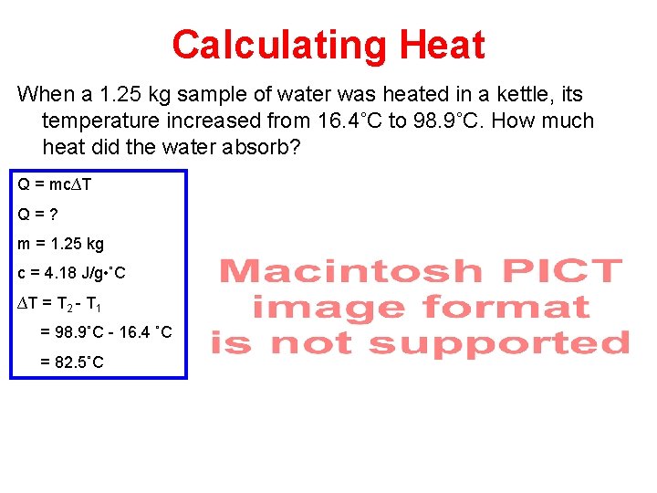 Calculating Heat When a 1. 25 kg sample of water was heated in a