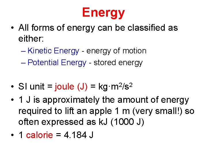 Energy • All forms of energy can be classified as either: – Kinetic Energy