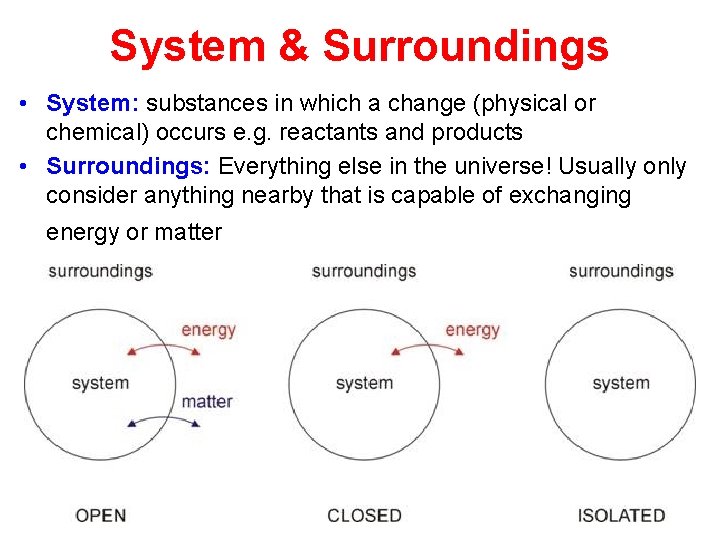 System & Surroundings • System: substances in which a change (physical or chemical) occurs